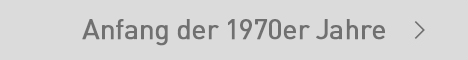 Anfang der 1970er Jahre